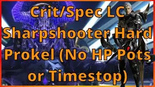 Crit/Spec LC Sharpshooter Hard Prokel (No HP Pots or Timestop)