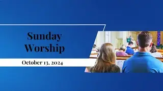 Worship Service - 10/13/2024