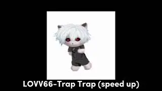 LOVV66- Трап Трап (speed up)