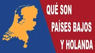 Qué son Holanda y Países Bajos. Geografía de Países Bajos