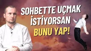 SOHBETTE UÇMAK İSTİYORSAN BUNU YAP! / Kerem Önder