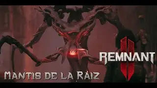 Remnant 2 Episodio 1 Boss Mantis de la Raiz gameplay español pc hd