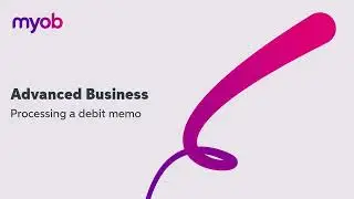 MYOB Advanced Business - Processing a debit memo | Leverage Technologies