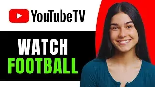 How to Watch Live Football on YouTube TV Through a VPN - Full Guide