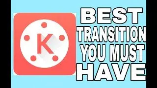 Kine Master Best Transition You Must Try