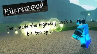 They made the Highway cloak a bit too op… (pilgrammed)