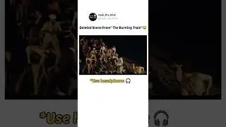 deleted scenes from the burning train 😁😂