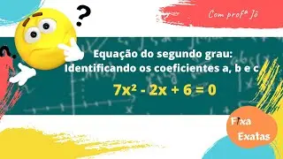 Aula 01: Equação do segundo grau: Identificando os coeficientes a, b e c - Fixa exatas
