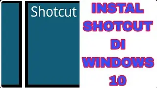 Cara Instal Aplikasi Shotcut Di Windows 10