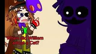 When did William adopt a cat? || Capnap || GL2 || Just a funny thing