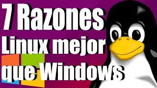 7 Razones de porque Linux es mejor que Windows