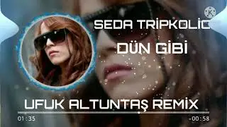 Seda tripkolic - dün gibi (ufuk altuntaş remix)