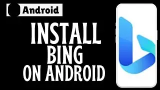 How to install Bing app on android
