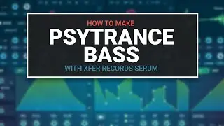 How to make Psytrance Bass in Xfer Serum