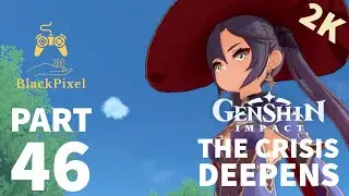 Genshin Impact Gameplay Walkthrough | The Crisis Deepens | ios iPhone X | Part 46