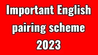 English pairing scheme 2023📘most important part of the paper