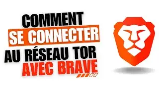 Brave : Guide étape par étape pour se connecter au réseau Tor