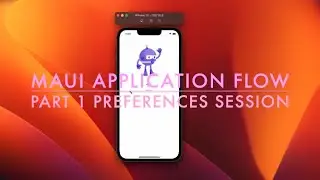 Maui Application Flow part 1 Preferences Session