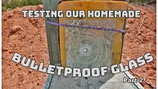 Homemade Bulletproof Glass build part 2 - Testing
