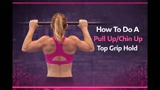 How To Do A Pull Up Top Grip Hold