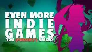 Even More Indie Games You Missed (if i had to guess...i can't be sure though)