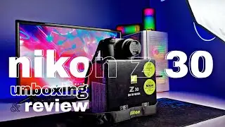 Nikon z 30 camera unboxing, photo and video test