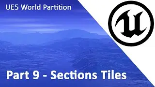 UE5 World Partition Part 9 Sections Tiles UE51