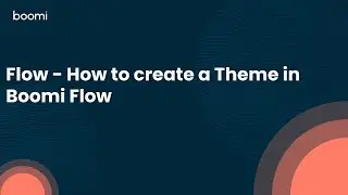 Flow - How to create a Theme in Boomi Flow