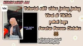 Tutorial cara edit video jedag jedug lagu seratus persen cintaku🌼 viral tik tok//#tutorialvn