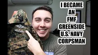 I FINALLY BECAME AN FMF GREENSIDE U.S. NAVY CORPSMAN...