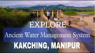 ANCIENT WATER MANAGEMENT SYSTEM, KAKCHING, MANIPUR