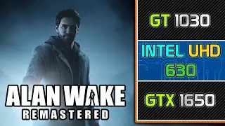 Alan Wake Remastered || GT 1030 | Intel HD/UHD 630 | GTX 1650 Performance Test || 720p, 1080p