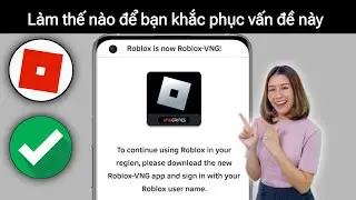 Cách sửa lỗi cập nhật Roblox VNG | Giải quyết sự cố vùng Roblox | Giải pháp lỗi