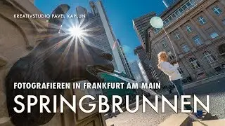 Fotografieren in Frankfurt am Main: Springbrunnen