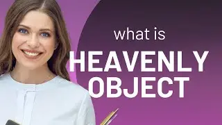Heavenly Objects: Unraveling the Mysteries of the Sky
