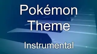 Pokémon Theme (Instrumental)