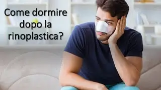 Come dormire dopo la rinoplastica? || Dott Paolo Montemurro - Chirurgo Plastico