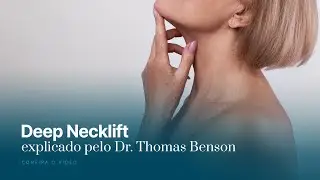 Deep Neck Lift explicado pelo Dr. Thomas Benson