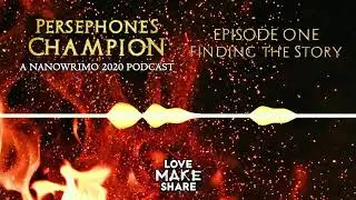 Finding the Story | Persephone's Champion, Episode 1 (NaNoWriMo 2020 podcast)