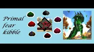 ARK  Survival Evolved primal fear kibble