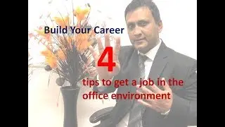 Build Your Career: 4 tips to get a job in the office environment