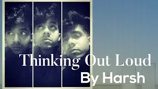 Thinking out loud by Harsh Gandhi | Guitar cover | Ed Sheeran