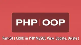 OOP - Part-04 ( CRUD in PHP MySQL View, Update, Delete )