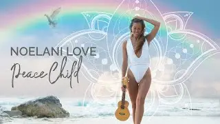 Peace Child by Noelani Love (Official Music Video)