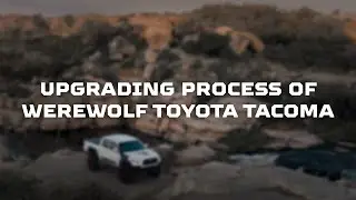 Upgrading process of WEREWOLF Toyota Tacoma