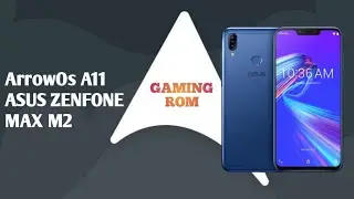 Custom Rom Gaming Asus Zenfone Max M2 X01AD | ArrowOs