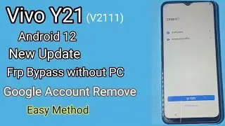 VIVO Y21 FRP BYPASS ANDROID 12 | Vivo Y21 Google Account Remove Without Pc 100% Ok | July 2022