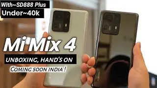 Mi Mix 4 - Unboxing & First Look | Official Specifications & Price In India