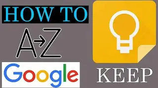 How to use Google Keep Notes | Full Tutorial From Start To Finish