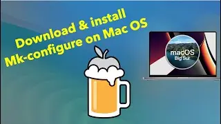 Download & install mk-configure on Mac OS (Big Sur, Monterey, Catalina, Mojave) via Homebrew / brew